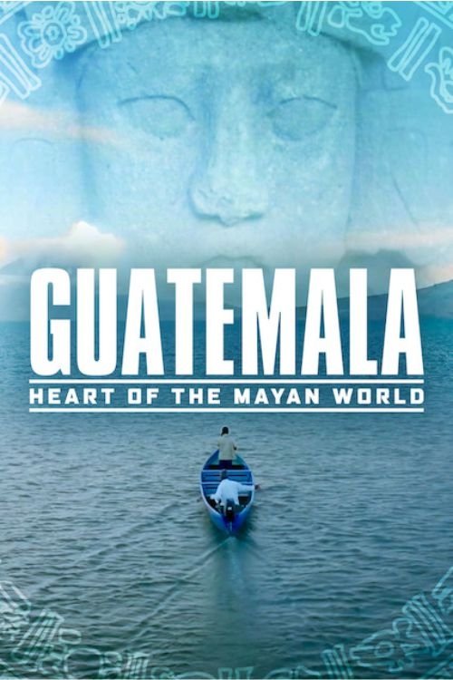 Guatemala: Maya Uygarlığının Kalbi izle (2019)